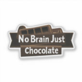 No Brain Just Chocolateスローガンおもしろい シール (正面)
