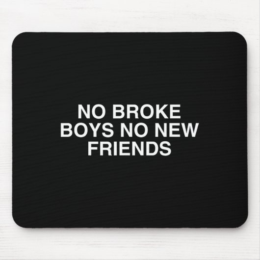 No Broke Boys No New Friends Funny Techno Edm Fest マウスパッド (正面)