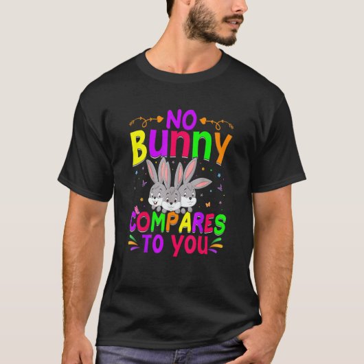No Bunnyがあなたに比べてハッピーイースター日 Tシャツ (正面)