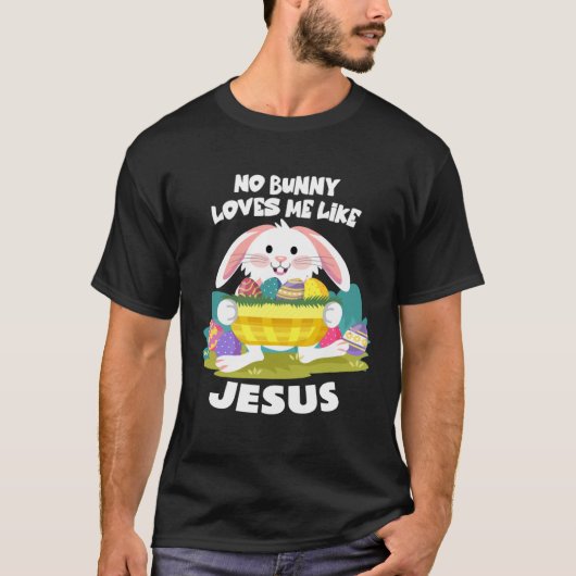 No Bunny Loves Me Like Jesus Easter Egg Bunny Cute Tシャツ (正面)