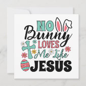 No Bunny Loves Me Like Jesus Greeting Card (正面)
