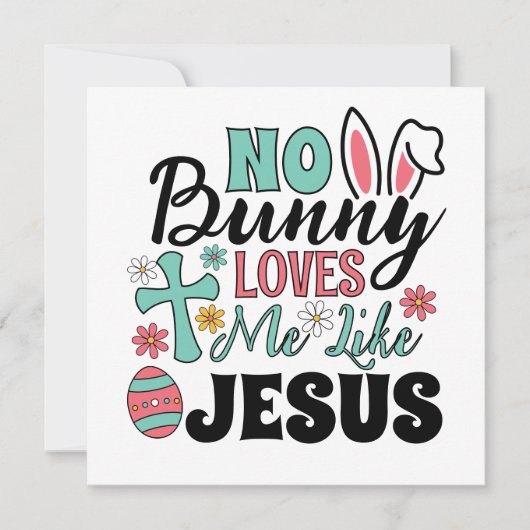 No Bunny Loves Me Like Jesus Greeting Card (正面)