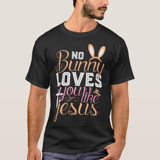 No Bunny Loves You Like Jesus Christian Religious  Tシャツ (正面)