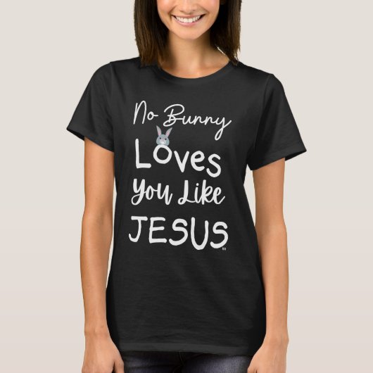 NO BUNNY LOVES YOU LIKE JESUS Easter Christian Chu Tシャツ (正面)