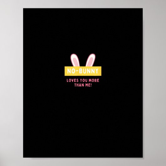 No Bunny Loves You More Cute Playful Design  ポスター (正面)