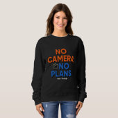 No Camera No Plans Creative Lifestyle Gift  スウェットシャツ (正面フル)