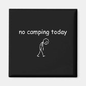 No Camng Today, Funny Sad Camper Design For Camng  マグネット (正面)