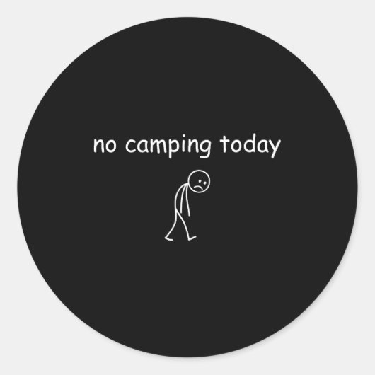 No Camng Today, Funny Sad Camper Design For Camng  ラウンドシール (正面)