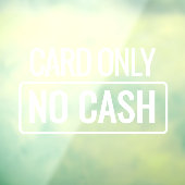 No Cash Card Only - Window Door Cling Sign ウィンドウサイン (シート3)