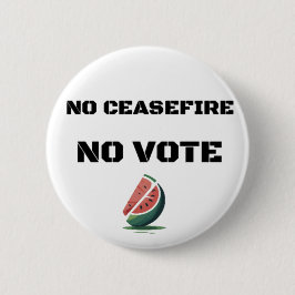 NO CEASFIRE NO VOTEスイカなしパレスチナ 缶バッジ