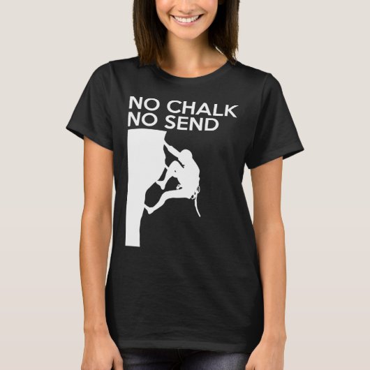 No Chalk No Send Climber Sport Climbing Bouldering Tシャツ (正面)