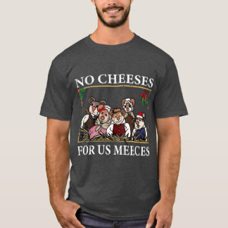 No Cheeses For Us Meeces boy family gift Tシャツ