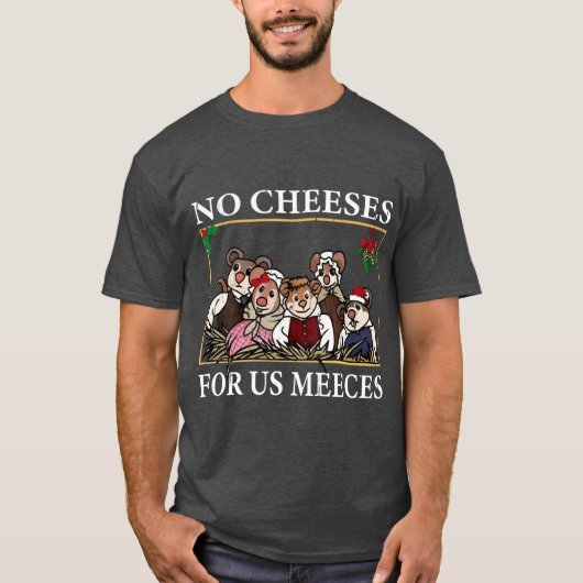 No Cheeses For Us Meeces boy family gift Tシャツ (正面)