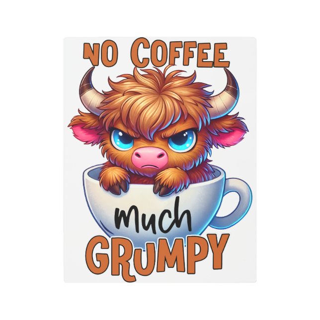 No Coffee Much Grumpy  メタルプリント (正面)