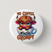 No Coffee Much Grumpy  缶バッジ (正面)