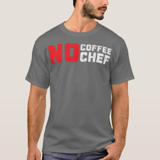 No Coffee No Chefカフェイン飲料料理Epert C Tシャツ