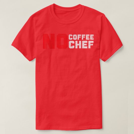 No Coffee No Chef Caffeine Drinker料理専門家 Tシャツ (デザイン正面)