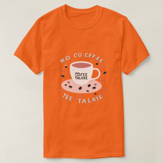 No Coffee No Talkie – コーヒおもしろいー引用文デザイン Tシャツ (デザイン正面)