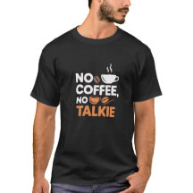 No Coffee No Talkie Tシャツ – コーヒーおもしろい引用文