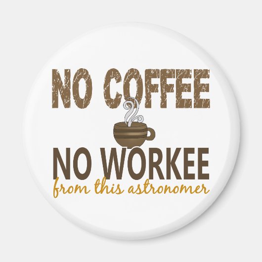 No Coffee No Workee天文学者 マグネット (正面)