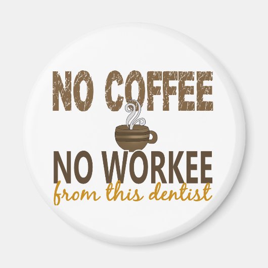No Coffee No Workee歯医者 マグネット (正面)