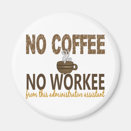 No Coffee No Workee Administrative Assistant マグネット (正面)
