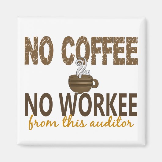 No Coffee No Workee Auditor マグネット (正面)