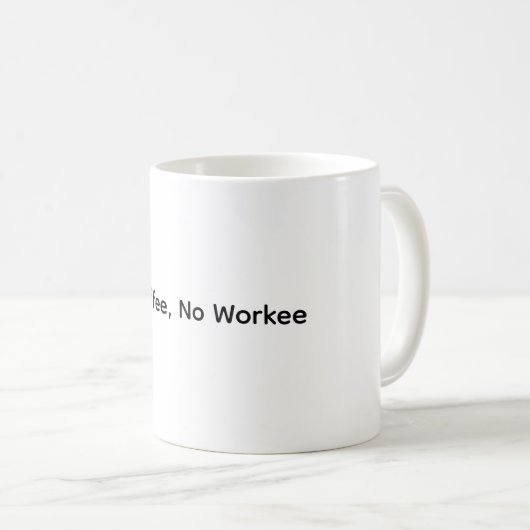 No Coffee No Workee - Coffee おもしろい Mug コーヒーマグカップ (正面右)