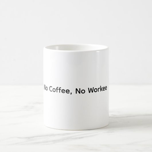 No Coffee No Workee - Coffee おもしろい Mug コーヒーマグカップ (中央)