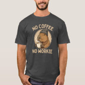 No Coffee No Workee, Funny Capybara Coffee Lover Tシャツ (正面)