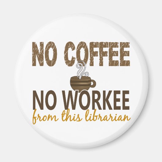No Coffee No Workee Librarian マグネット (正面)