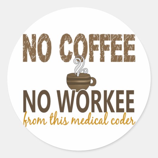 No Coffee No Workee Medical Coder ラウンドシール (正面)