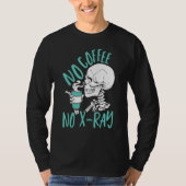 No Coffee No X Ray Rad Tech Radiology Technologist Tシャツ (正面)