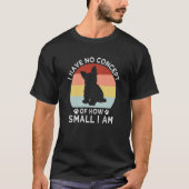 No Concept of How Small I Am Yorkshire Terrier Dog Tシャツ (正面)