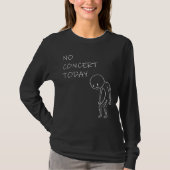 No Concert Today - Music Lover Design Tシャツ (正面)