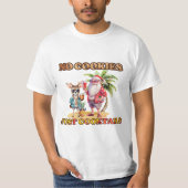 No Cookies Just Cocktails , Christmas In July Tシャツ (正面)