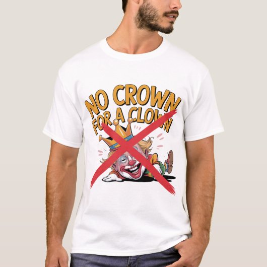 No Crown for aピエロ抗議デザイン Tシャツ (正面)
