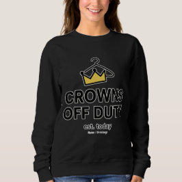 No Crown Needed Crowns Off Duty Graphic Modern  スウェットシャツ