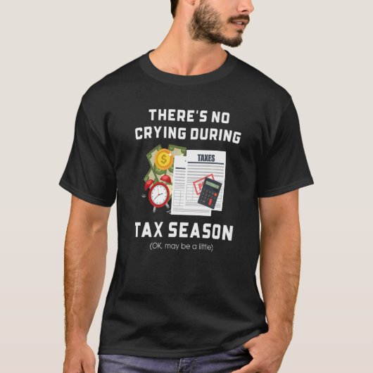 No Crying During Tax Season  Accounting Accountant Tシャツ (正面)