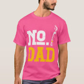 No Dad Alcohol Liquor Drinking Sober Cigarettes As Tシャツ (正面)