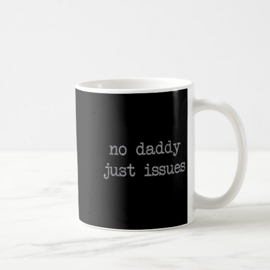No Daddy Just Issues Father引用文パパのジョーク コーヒーマグカップ (右)