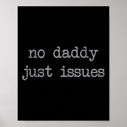 No Daddy Just Issues Father引用文パパのジョーク ポスター (正面)