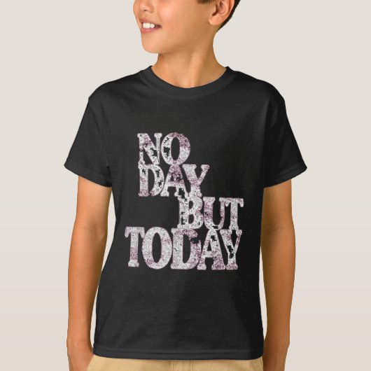 No Day But Today - やる気を起こさせるミュージカル劇場Lo Tシャツ (正面)
