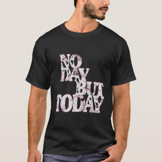 No Day But Today - 感動的Theater Tシャツ