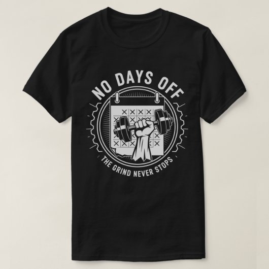 No Days Off - 筋トレは休まない ジムTシャツ Tシャツ (デザイン正面)