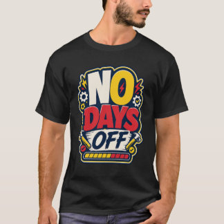 NO DAYS OFF - camiseta deportiva divertida Tシャツ
