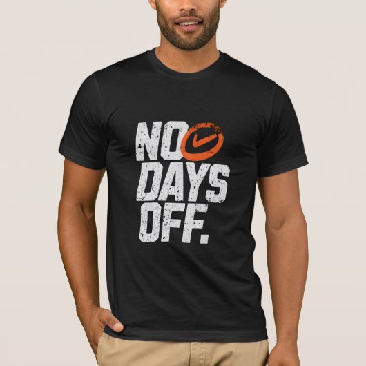 No days off motivational  tシャツ (正面)