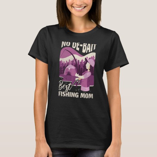 No De Bait Best Fishing Mom Mother's Day Tシャツ (正面)