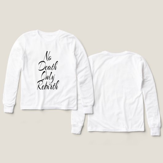 No Death Only Rebirth, Bella+Canvas White Shirt (デザイン 正面＆背面)