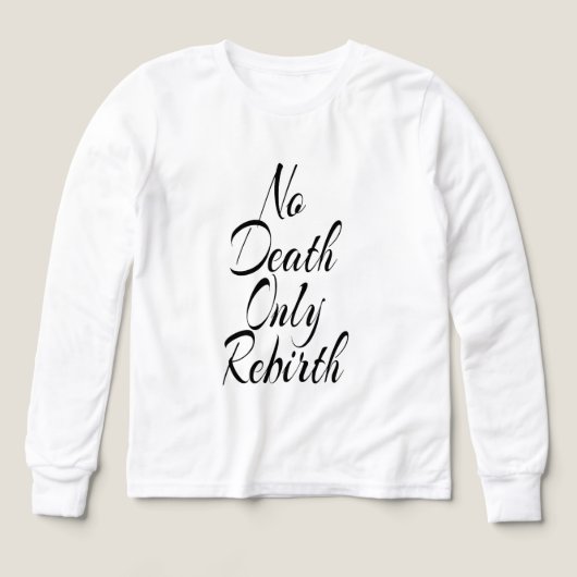 No Death Only Rebirth, Bella+Canvas White Shirt (デザイン正面)